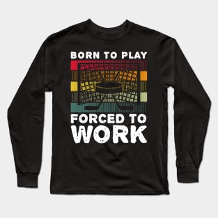 Born To Play Hockey Forced To Work Hobby Vintage Long Sleeve T-Shirt